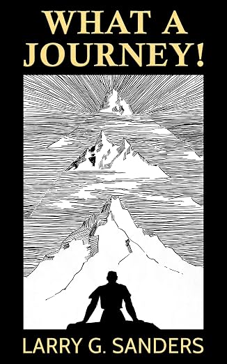 What a Journey! by Larry G. Sanders — book cover